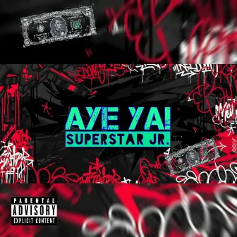 AYE YA! by Superstar Jr