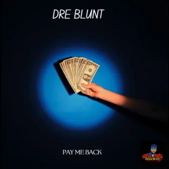 Pay Me Back by Dre Blunt