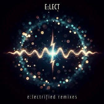 e:lectrified remixes by E:Lect