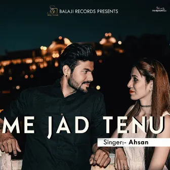 Me Jad Tenu by Ahsan