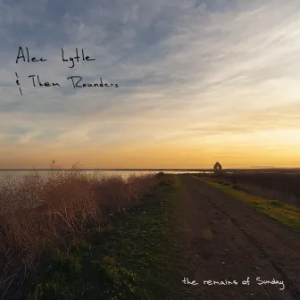 The Remains of Sunday by Alec Lytle & Them Rounders