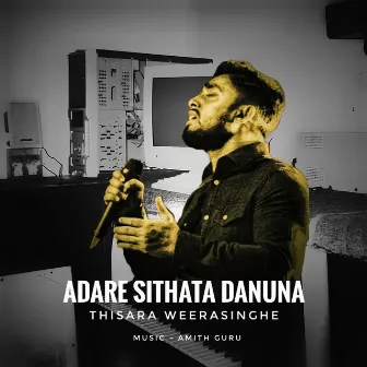 Adare Sithata Danuna by Amith Guru