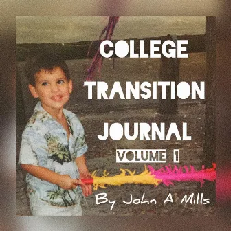 College Transition Journal: Volume 1 by John Anthony Mills