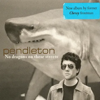 No Dragons On These Streets by Pendleton