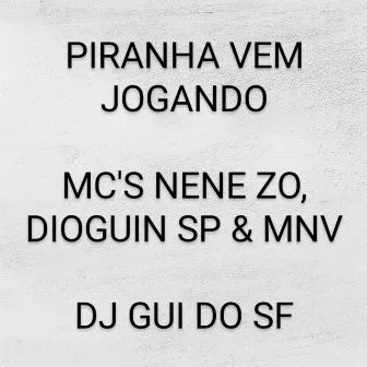 Piranha Vem Jogando by MC DIOGUIN SP