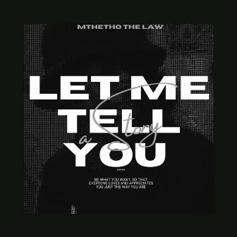 Let Me Tell You a Story by Mthetho The Law