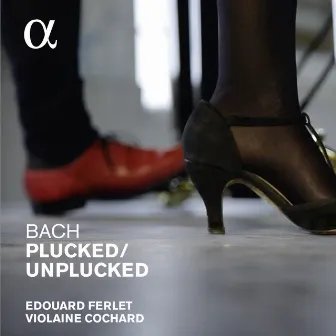 Bach: Plucked / Unplucked by Violaine Cochard