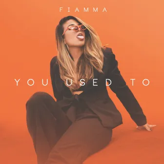 You Used To by Fiamma