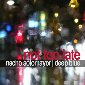 Not too late by Deep blue