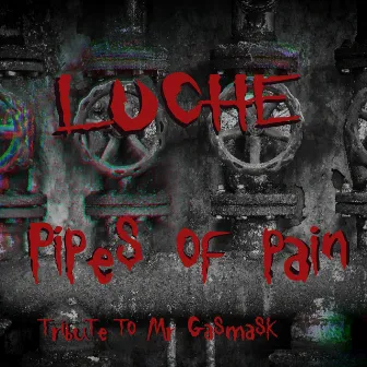 Pipes Of Pain (Tribute to MR GASMASK) by Luche