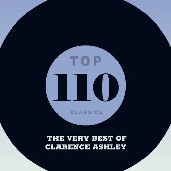 Top 110 Classics - The Very Best of Clarence Ashley by Clarence Ashley