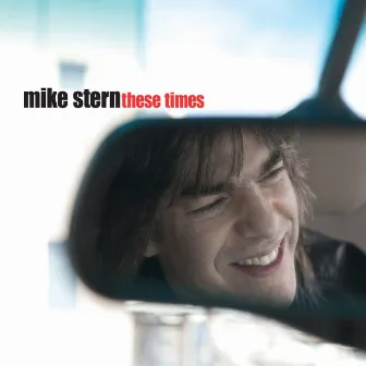 These Times by Mike Stern