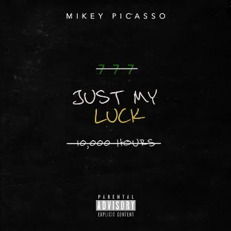 Just My Luck by Mikey Picasso