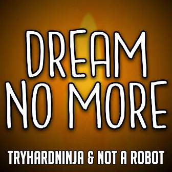 Dream No More by Not a Robot