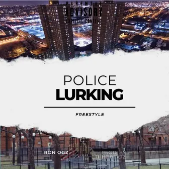 Police Lurking (Freestyle) by Ron Ogz