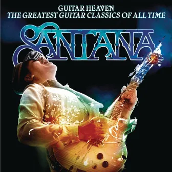 Guitar Heaven: The Greatest Guitar Classics Of All Time (Deluxe Version) by Santana