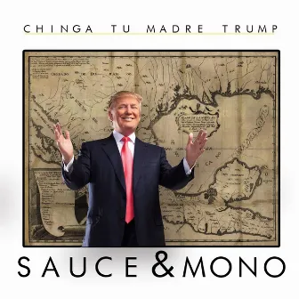 Chinga Tu Madre Trump (feat. Sauce) by Monoloco