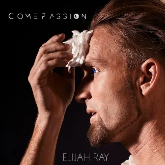 ComePassion (part one) by Elijah Ray