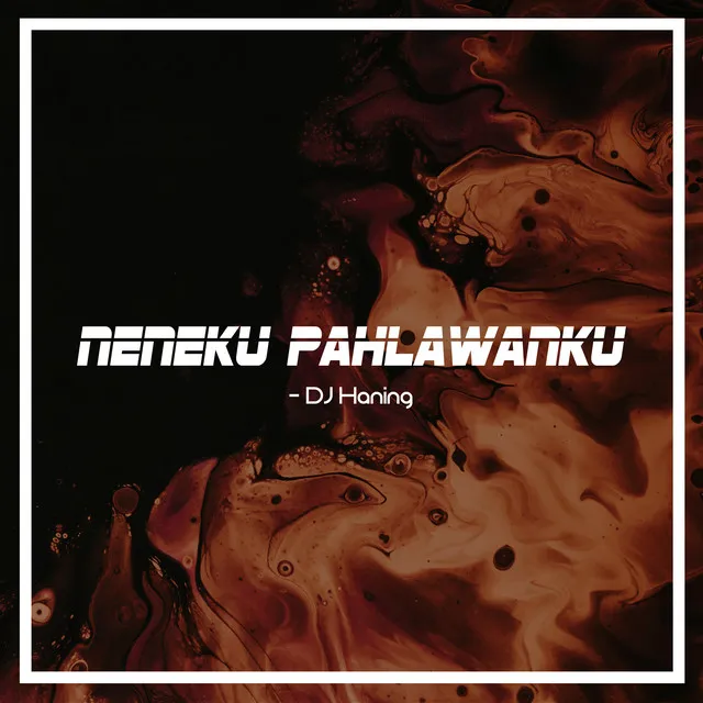 Neneku Pahlawanku