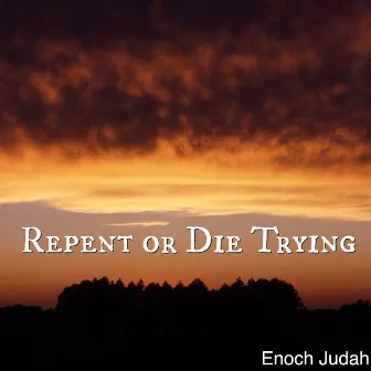 Repent or Die Trying by 