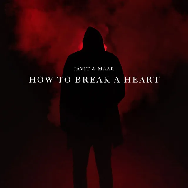 How To Break A Heart