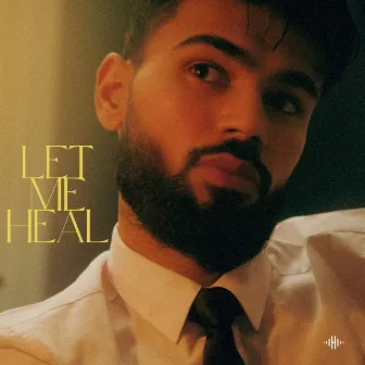 Let Me Heal by Harman Hundal