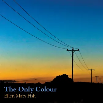 The Only Colour by Ellen Mary Fish