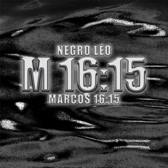 Marcos 16:15 by Negro Léo