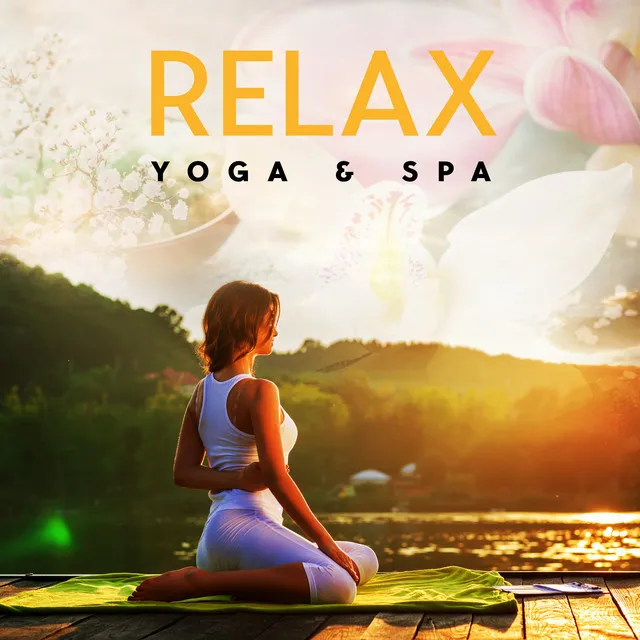 Relax: Yoga & Spa - Therapy Healing Sounds of Nature for Stress Relief, Sleep Well and Inner Peace