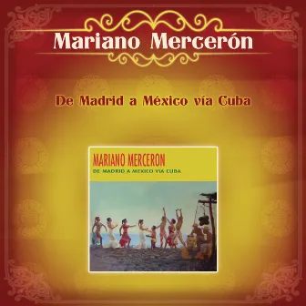 De Madrid a México Vía Cuba by Mariano Merceron