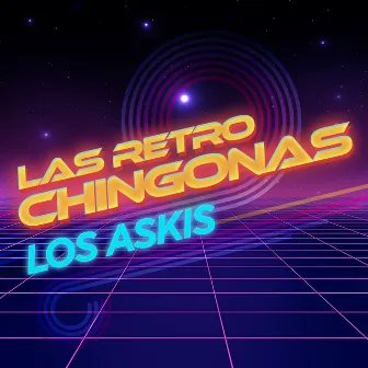 Las Retro Chingonas by Los Askis