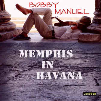 Memphis in Havana by Bobby Manuel