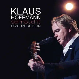 Sehnsucht (Live in Berlin) by Klaus Hoffmann