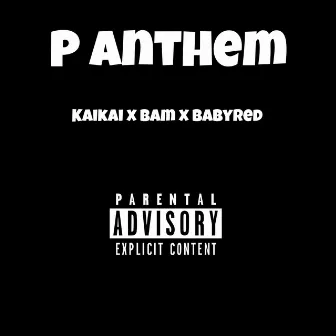 P Anthem by BAM