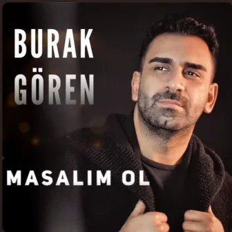 Masalım Ol by Burak Gören