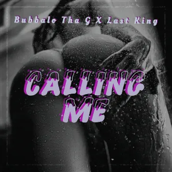 Calling Me by Bubbalo Tha G