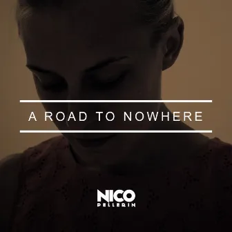 A Road to Nowhere by Nico Pellerin