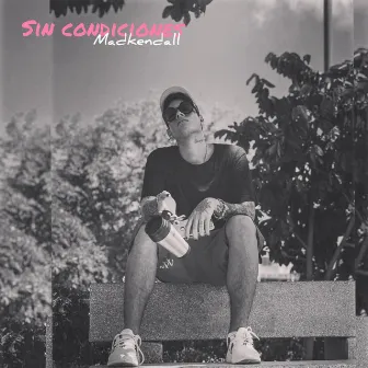 Sin Condiciones by Madkendall