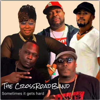 Sometimes It Gets Hard by The CrossRoadBand