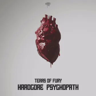 Hardcore Psychopath by Tears Of Fury