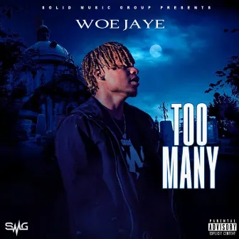 Too Many by Woe Jaye