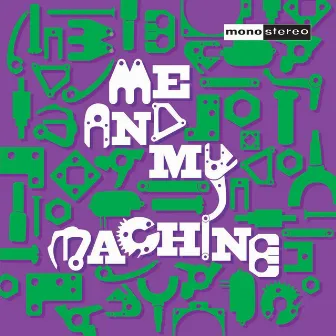 Me And My Machine by Mono Stereo