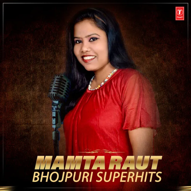 Mamta Raut Bhojpuri Superhits