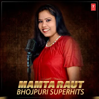 Mamta Raut Bhojpuri Superhits by Mamta Raut