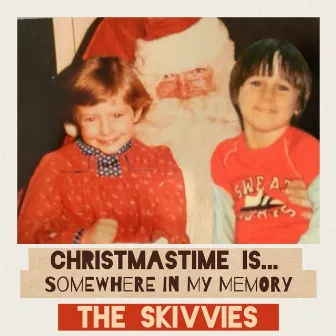 Christmastime Is...Somewhere in My Memory by The Skivvies