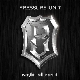 Everything Will Be Allright by Pressure Unit