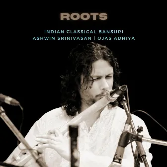 Roots Indian Classical Bansuri by Ashwin Srinivasan