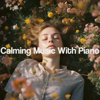 Calming Music With Piano by 안심하다 Zen