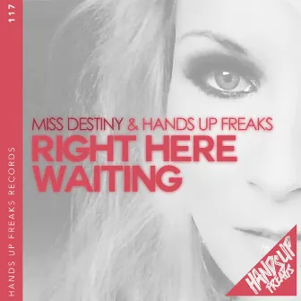 Right Here Waiting by Miss Destiny