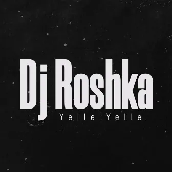 Yelle Yelle by DJ Roshka